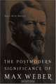 The Postmodern Significance of Max Weber
