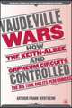 Vaudeville Wars : How the Keith-Albee and Orpheum Circuits Controlled the Big-Time and Its Performers (Palgrave Studies in Theatre and Performance History), Arthur Frank Wertheim 