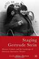 Staging Gertrude Stein : Absence, Culture, and the Landscape of American Alternative Theatre, Leslie Atkins Durham 