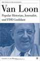 Van Loon : Popular Historian, Journalist, and FDR Confidant (The World of the Roosevelts), Cornelis van Minnen 