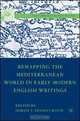 Remapping the Mediterranean World in Early Modern English Writings (Early Modern Cultural Studies), 
