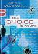 The Choice is Yours, John C. Maxwell 