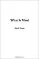 What Is Man, Mark Twain 