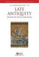 A Companion to Late Antiquity (Blackwell Companions to the Ancient World), 