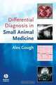 Differential Diagnosis in Small Animal Medicine, Alexander Gough 