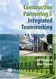 Construction Partnering and Integrated Teamworking, Gill Thomas, Mike Thomas, Ivan Koppel 