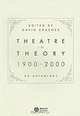 Theatre in Theory 1900-2000: An Anthology, David Krasner 