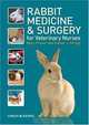 Rabbit Medicine and Surgery for Veterinary Nurses, Mary Fraser, Simon Girling 
