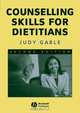 Counselling Skills for Dietitians, Judy Gable 