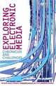 Exploring Electronic Media: Chronicles and Challenges, Peter B. Orlik, Steven D. Anderson, Louis A. Day & W. Lawrence Patrick 