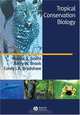 Tropical Conservation Biology, Navjot S. Sodhi, Barry W. Brook, Corey J. A. Bradshaw 