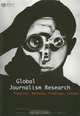 Global Journalism Research: Theories, Methods, Findings, Future, Edited by Martin Loffelholz and David Weaver 