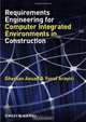 Requirements Engineering for Computer Integrated Environments in Construction, Ghassan Aouad, Yusuf Arayici 