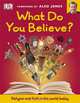 What Do You Believe?, 