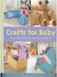 Crafts for Baby: Beautiful Gifts and Practical Projects, Alison Jenkins 