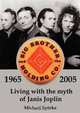 Living with the myth of Janis Joplin. The History of Big Brother & the Holding Co., Michael Sporke 