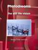 Photodreams the still life vision, Sergio Delle Vedove 