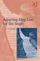 Adapting King Lear for the Stage, Lynne Bradley 
