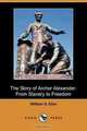 The Story of Archer Alexander: From Slavery to Freedom (Dodo Press), William G. Eliot 