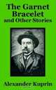 The Garnet Bracelet and Other Stories, Alexander Kuprin 