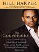 The Conversation: How Black Men and Women Can Build Loving, Trusting Relationships (Thorndike Press Large Print African American Series), Hill Harper 