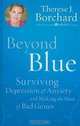 Beyond Blue: Surviving Depression & Anxiety and Making the Most of Bad Genes (Thorndike Large Print Health, Home and Learning), Therese J. Borchard 