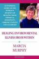 Healing Environmental Illness from Within, Marcia Murphy 