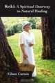 Reiki: A Spiritual Doorway To Natural Healing, Eileen Curteis 