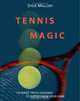 Tennis Magic: 150 Magic Tricks Designed To Supercharge Your Game, Steve Mallory 