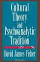 Cultural Theory and Psychoanalytic Tradition, David Fisher 