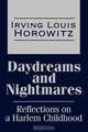 Daydreams and Nightmares: Reflections of a Harlem Childhood, Irving Horowitz 