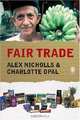 Fair Trade: Market-Driven Ethical Consumption, Alex Nicholls, Charlotte Opal 