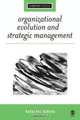 Organizational Evolution and Strategic Management (SAGE Strategy series), Rodolphe Durand 