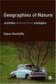 Geographies of Nature: Societies, Environments, Ecologies, Steve Hinchliffe 