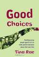 Good Choices: Teaching Young People Aged 8-11 to Make Positive Decisions about Their Own Lives (Lucky Duck Books), Tina Rae 
