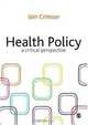 Health Policy: A Critical Perspective, Iain Crinson 