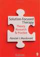 Solution-Focused Therapy: Theory, Research & Practice, Alasdair Macdonald 