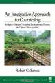 An Integrative Approach to Counseling: Bridging Chinese Thought, Evolutionary Theory, and Stress Management, Robert G. Santee 