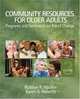 Community Resources for Older Adults: Programs and Services in an Era of Change, Robbyn R. Wacker, Karen A. Roberto 
