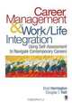 Career Management & Work-Life Integration: Using Self-Assessment to Navigate Contemporary Careers, Brad Harrington, Douglas T. Hall 