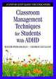 Classroom Management Techniques for Students With ADHD: A Step-by-Step Guide for Educators, Roger Pierangelo, George A. Giuliani 