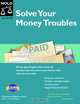 Solve Your Money Troubles: Get Debt Collectors Off Your Back & Regain Financial Freedom, Robin Leonard 