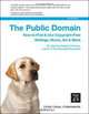 The Public Domain: How to Find & Use Copyright-free Writings, Music, Art & More, Stephen Fishman 