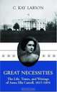 Great Necessities: The Life, Times, and Writings of Anna Ella Carroll, 1815-1894, Kay C. Larson 