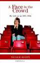 A Face In The Crowd: My Life As An Nfl Wife, Nicole Berti 