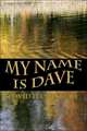 My Name is Dave, David Lee Westfall 