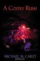 A Costly Rush, Michael M. Carey 