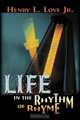 Life in the Rhythm of Rhyme, Henry L. Love 