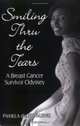 Smiling Thru the Tears : A Breast Cancer Survivor Odyssey, Pamela deLeon-Lewis 
