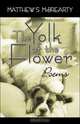 The Yolk of the Flower Poems, Matthew S. McBrearty 